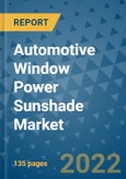 Automotive Window Power Sunshade Market Outlook in 2022 and Beyond: Trends, Growth Strategies, Opportunities, Market Shares, Companies to 2030- Product Image