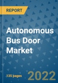 Autonomous Bus Door Market Outlook in 2022 and Beyond: Trends, Growth Strategies, Opportunities, Market Shares, Companies to 2030- Product Image