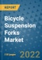 Bicycle Suspension Forks Market Outlook in 2022 and Beyond: Trends, Growth Strategies, Opportunities, Market Shares, Companies to 2030 - Product Image