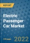 Electric Passenger Car Market Outlook in 2022 and Beyond: Trends, Growth Strategies, Opportunities, Market Shares, Companies to 2030 - Product Image