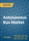 Autonomous Bus Market Outlook in 2022 and Beyond: Trends, Growth Strategies, Opportunities, Market Shares, Companies to 2030 - Product Thumbnail Image