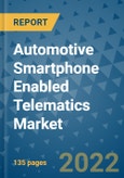 Automotive Smartphone Enabled Telematics Market Outlook in 2022 and Beyond: Trends, Growth Strategies, Opportunities, Market Shares, Companies to 2030- Product Image