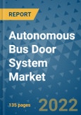 Autonomous Bus Door System Market Outlook in 2022 and Beyond: Trends, Growth Strategies, Opportunities, Market Shares, Companies to 2030- Product Image