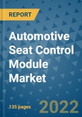 Automotive Seat Control Module Market Outlook in 2022 and Beyond: Trends, Growth Strategies, Opportunities, Market Shares, Companies to 2030- Product Image