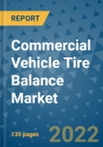 Commercial Vehicle Tire Balance Market Outlook in 2022 and Beyond: Trends, Growth Strategies, Opportunities, Market Shares, Companies to 2030- Product Image