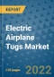 Electric Airplane Tugs Market Outlook in 2022 and Beyond: Trends, Growth Strategies, Opportunities, Market Shares, Companies to 2030 - Product Image