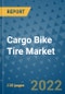 Cargo Bike Tire Market Outlook in 2022 and Beyond: Trends, Growth Strategies, Opportunities, Market Shares, Companies to 2030 - Product Thumbnail Image