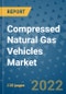 Compressed Natural Gas Vehicles Market Outlook in 2022 and Beyond: Trends, Growth Strategies, Opportunities, Market Shares, Companies to 2030 - Product Image