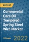 Commercial Cars Oil Tempered Spring Steel Wire Market Outlook in 2022 and Beyond: Trends, Growth Strategies, Opportunities, Market Shares, Companies to 2030 - Product Image
