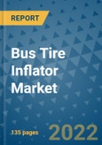 Bus Tire Inflator Market Outlook in 2022 and Beyond: Trends, Growth Strategies, Opportunities, Market Shares, Companies to 2030- Product Image