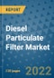 Diesel Particulate Filter Market Outlook in 2022 and Beyond: Trends, Growth Strategies, Opportunities, Market Shares, Companies to 2030 - Product Image