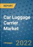 Car Luggage Carrier Market Outlook in 2022 and Beyond: Trends, Growth Strategies, Opportunities, Market Shares, Companies to 2030- Product Image