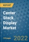 Center Stack Display Market Outlook in 2022 and Beyond: Trends, Growth Strategies, Opportunities, Market Shares, Companies to 2030 - Product Image