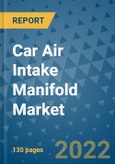Car Air Intake Manifold Market Outlook in 2022 and Beyond: Trends, Growth Strategies, Opportunities, Market Shares, Companies to 2030- Product Image