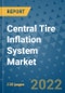 Central Tire Inflation System Market Outlook in 2022 and Beyond: Trends, Growth Strategies, Opportunities, Market Shares, Companies to 2030 - Product Thumbnail Image