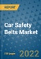 Car Safety Belts Market Outlook in 2022 and Beyond: Trends, Growth Strategies, Opportunities, Market Shares, Companies to 2030 - Product Image
