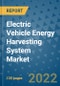 Electric Vehicle Energy Harvesting System Market Outlook in 2022 and Beyond: Trends, Growth Strategies, Opportunities, Market Shares, Companies to 2030 - Product Image