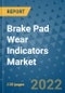 Brake Pad Wear Indicators Market Outlook in 2022 and Beyond: Trends, Growth Strategies, Opportunities, Market Shares, Companies to 2030 - Product Thumbnail Image