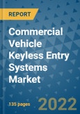 Commercial Vehicle Keyless Entry Systems Market Outlook in 2022 and Beyond: Trends, Growth Strategies, Opportunities, Market Shares, Companies to 2030- Product Image
