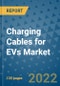 Charging Cables for EVs Market Outlook in 2022 and Beyond: Trends, Growth Strategies, Opportunities, Market Shares, Companies to 2030 - Product Image