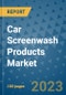 Car Screenwash Products Market Outlook in 2022 and Beyond: Trends, Growth Strategies, Opportunities, Market Shares, Companies to 2030 - Product Image