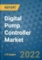 Digital Pump Controller Market Outlook in 2022 and Beyond: Trends, Growth Strategies, Opportunities, Market Shares, Companies to 2030 - Product Image