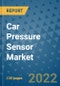 Car Pressure Sensor Market Outlook in 2022 and Beyond: Trends, Growth Strategies, Opportunities, Market Shares, Companies to 2030 - Product Image