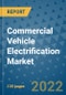 Commercial Vehicle Electrification Market Outlook in 2022 and Beyond: Trends, Growth Strategies, Opportunities, Market Shares, Companies to 2030 - Product Image