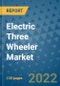 Electric Three Wheeler Market Outlook in 2022 and Beyond: Trends, Growth Strategies, Opportunities, Market Shares, Companies to 2030 - Product Image