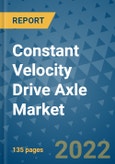 Constant Velocity Drive Axle Market Outlook in 2022 and Beyond: Trends, Growth Strategies, Opportunities, Market Shares, Companies to 2030- Product Image