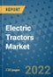 Electric Tractors Market Outlook in 2022 and Beyond: Trends, Growth Strategies, Opportunities, Market Shares, Companies to 2030 - Product Image