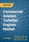 Commercial Aviation Turbofan Engines Market Outlook in 2022 and Beyond: Trends, Growth Strategies, Opportunities, Market Shares, Companies to 2030 - Product Thumbnail Image