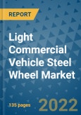 Light Commercial Vehicle Steel Wheel Market Outlook in 2022 and Beyond: Trends, Growth Strategies, Opportunities, Market Shares, Companies to 2030- Product Image