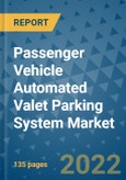 Passenger Vehicle Automated Valet Parking System Market Outlook in 2022 and Beyond: Trends, Growth Strategies, Opportunities, Market Shares, Companies to 2030- Product Image