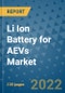 Li Ion Battery for AEVs Market Outlook in 2022 and Beyond: Trends, Growth Strategies, Opportunities, Market Shares, Companies to 2030 - Product Image