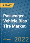 Passenger Vehicle Bias Tire Market Outlook in 2022 and Beyond: Trends, Growth Strategies, Opportunities, Market Shares, Companies to 2030- Product Image