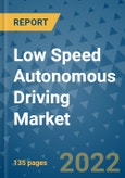 Low Speed Autonomous Driving Market Outlook in 2022 and Beyond: Trends, Growth Strategies, Opportunities, Market Shares, Companies to 2030- Product Image