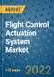 Flight Control Actuation System Market Outlook in 2022 and Beyond: Trends, Growth Strategies, Opportunities, Market Shares, Companies to 2030 - Product Image