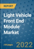 Light Vehicle Front End Module Market Outlook in 2022 and Beyond: Trends, Growth Strategies, Opportunities, Market Shares, Companies to 2030- Product Image