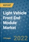 Light Vehicle Front End Module Market Outlook in 2022 and Beyond: Trends, Growth Strategies, Opportunities, Market Shares, Companies to 2030 - Product Thumbnail Image
