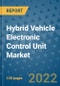Hybrid Vehicle Electronic Control Unit Market Outlook in 2022 and Beyond: Trends, Growth Strategies, Opportunities, Market Shares, Companies to 2030 - Product Image