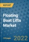Floating Boat Lifts Market Outlook in 2022 and Beyond: Trends, Growth Strategies, Opportunities, Market Shares, Companies to 2030 - Product Image