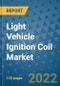 Light Vehicle Ignition Coil Market Outlook in 2022 and Beyond: Trends, Growth Strategies, Opportunities, Market Shares, Companies to 2030 - Product Image
