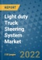 Light duty Truck Steering System Market Outlook in 2022 and Beyond: Trends, Growth Strategies, Opportunities, Market Shares, Companies to 2030 - Product Image