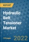 Hydraulic Belt Tensioner Market Outlook in 2022 and Beyond: Trends, Growth Strategies, Opportunities, Market Shares, Companies to 2030 - Product Image