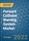 Forward Collision Warning System Market Outlook in 2022 and Beyond: Trends, Growth Strategies, Opportunities, Market Shares, Companies to 2030 - Product Image
