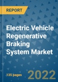 Electric Vehicle Regenerative Braking System Market Outlook in 2022 and Beyond: Trends, Growth Strategies, Opportunities, Market Shares, Companies to 2030- Product Image