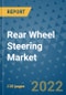 Rear Wheel Steering Market Outlook in 2022 and Beyond: Trends, Growth Strategies, Opportunities, Market Shares, Companies to 2030 - Product Image
