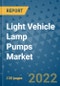 Light Vehicle Lamp Pumps Market Outlook in 2022 and Beyond: Trends, Growth Strategies, Opportunities, Market Shares, Companies to 2030 - Product Image