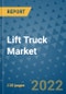 Lift Truck Market Outlook in 2022 and Beyond: Trends, Growth Strategies, Opportunities, Market Shares, Companies to 2030 - Product Image
